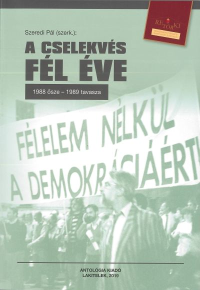 Szeredi Pál (szerk.): A cselekvés fél éve